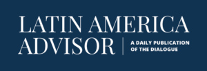 Logo for Latin America Advisor: A Daily Publication of the Dialogue