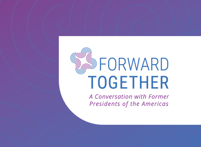 Forward Together: A Conversation with Former Presidents of the Americas (A Virtual Summit)