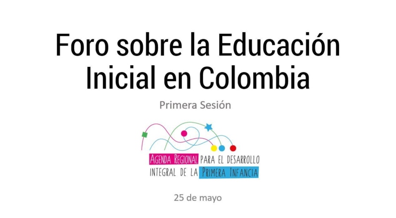 Primera sesión Foro sobre la Educación Inicial en Colombia